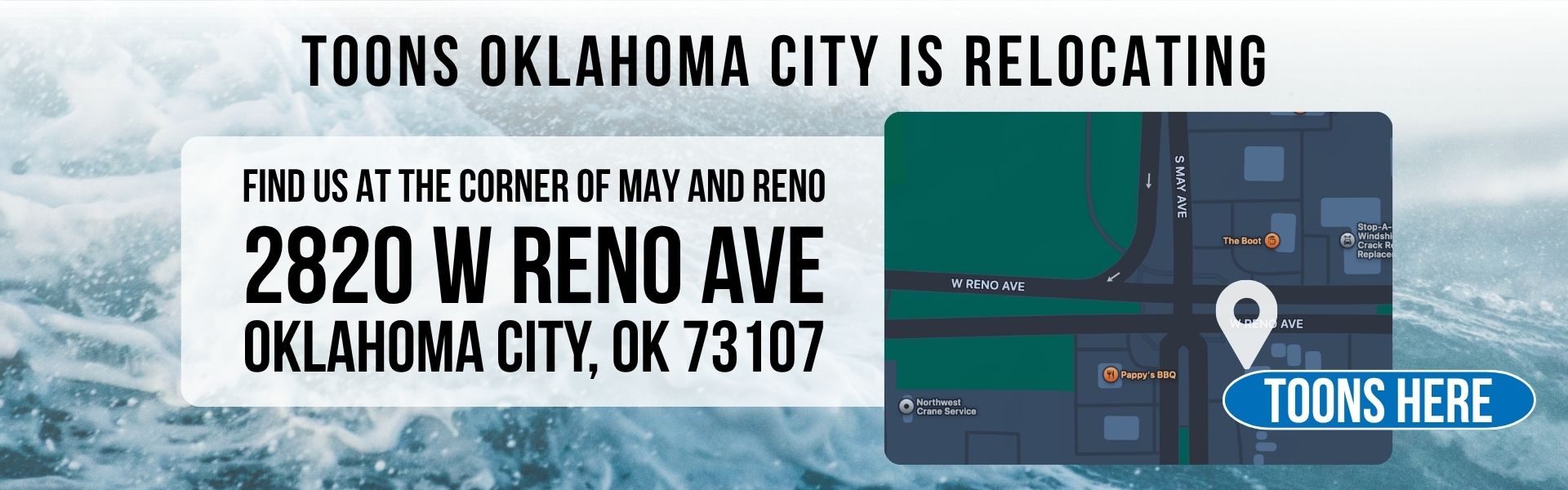 Toons Oklahoma City Relocating Toons Oklahoma City is relocating to 2820 W Reno Avenue in Oklahoma City